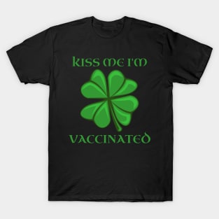 Kiss Me I'm Vaccinated Irish, I'm Irish Funny Immunization st patricks day T-Shirt